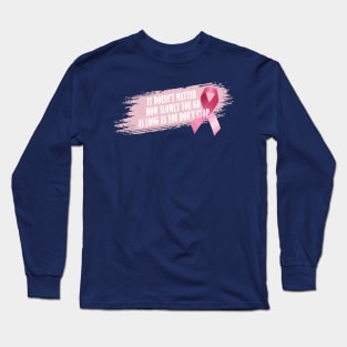 Don't Stop Breast Cancer Awareness Inspirational Quote Long Sleeve T-Shirt